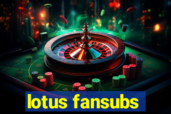 lotus fansubs